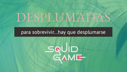 DESPLUMADAS - Squid Game