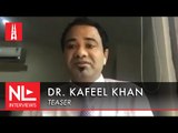 kafeel Khan: ‘‘STF ने नंगा करके मारा, Jail में अपने कपड़े चूसकर मिटाया भूख’’ l NL Interview