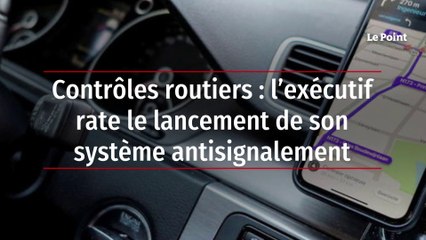 Contrôles routiers : l’exécutif rate le lancement de son système antisignalement