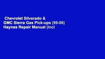 Chevrolet Silverado & GMC Sierra Gas Pick-ups (99-06) Haynes Repair Manual (Incl  Best Sellers