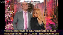 'The Real Housewives of Dubai' Announced as Bravo Franchise's Newest Installment - 1breakingnews.com
