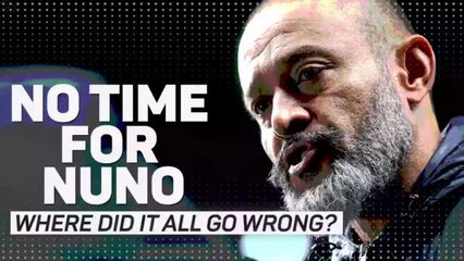 No time for Nuno - Where did it all go wrong?