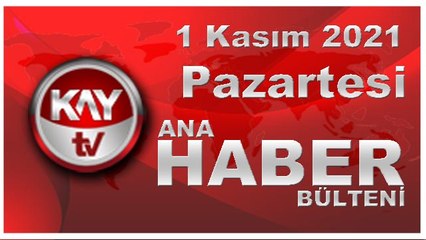 Kay Tv Ana Haber Bülteni (1 KASIM 2021)