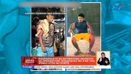Pagpapalaya sa aktibistang inaresto sa operasyong ikinamatay ng 9 na tao, ipinag-utos ng korte | UB