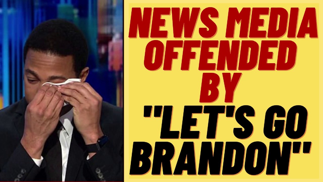 MAINSTREAM MEDIA Offended By LET'S GO BRANDON!