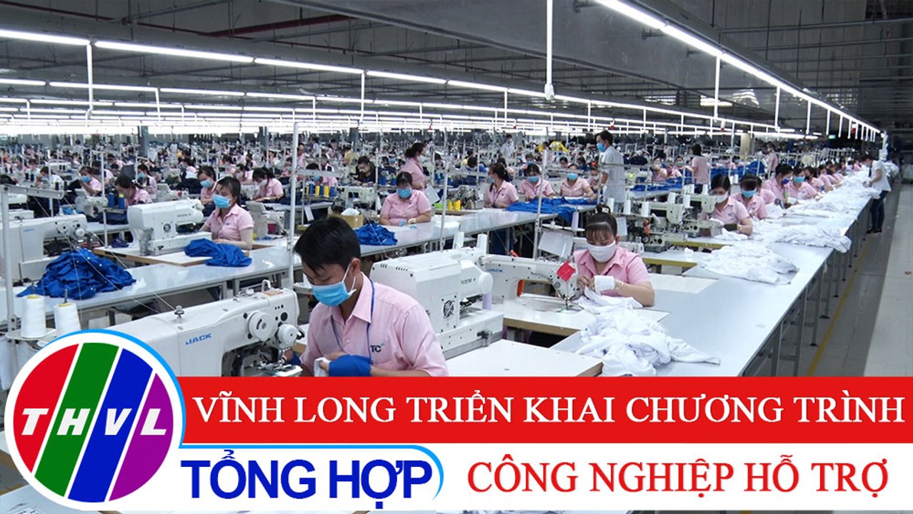 Chuyên đề kinh tế: Vĩnh Long triển khai chương trình công nghiệp hỗ trợ