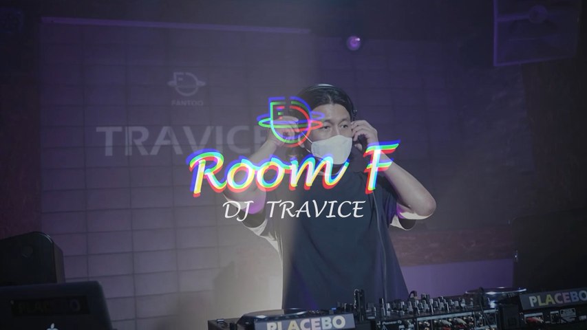 [ROOM F] DJ TRAVICE