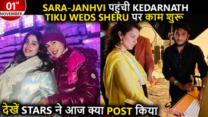 Kangana Begins Work On Tiku Weds Sheru, Sara & Janhvi's Pics From Kedarnath | Best Posts By Stars