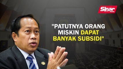 "Patutnya orang miskin dapat banyak subsidi"