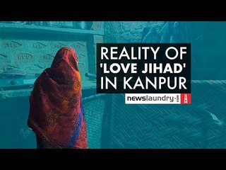 Newslaundry Investigation: Reality of ‘Love Jihad’ in Kanpur