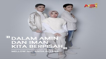 Mellow Feat. Anisa Alyana - Dalam Amin Dan Iman Kita Berpisah (Official Music Video)