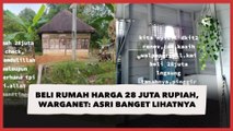 Beli Rumah Harga 28 Juta Rupiah, Warganet: Asri Banget Lihatnya