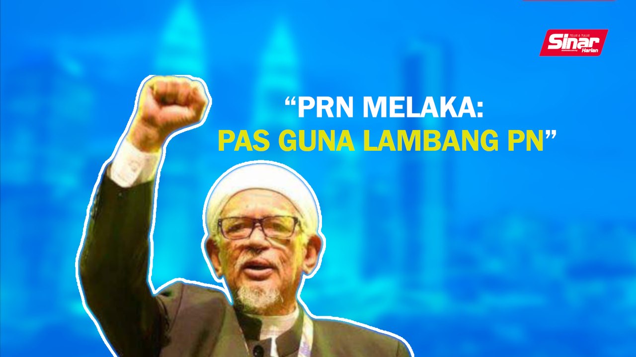 SINAR PM: PRN Melaka: Pas guna lambang PN