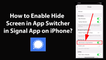How to Enable Hide Screen in App Switcher in Signal App on iPhone?