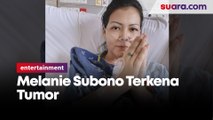 Melanie Subono Ungkap Kondisinya Pasca Operasi Tumor