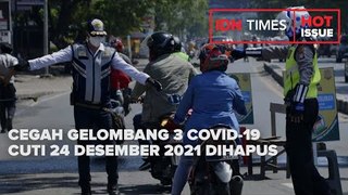 CEGAH GELOMBANG 3 COVID-19, CUTI 24 DESEMBER 2021 DIHAPUS