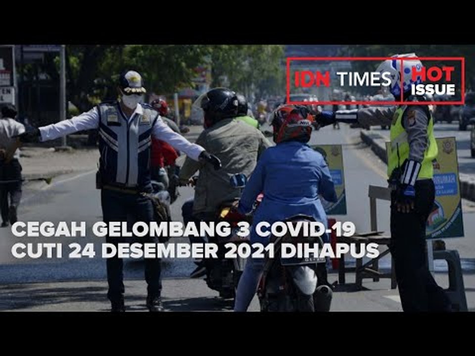 CEGAH GELOMBANG 3 COVID-19, CUTI 24 DESEMBER 2021 DIHAPUS