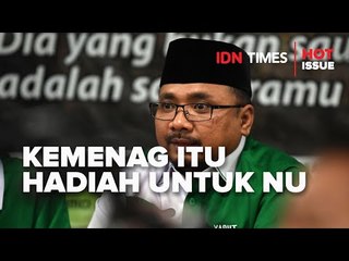 PERNYATAAN MENTERI AGAMA KALAU KEMENAG ITU HADIAH UNTUK NU