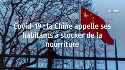 Covid-19 : la Chine appelle ses habitants à stocker de la nourriture