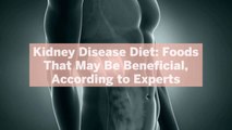 Kidney Disease Diet: 8 Foods That May Be Beneficial, According to Experts