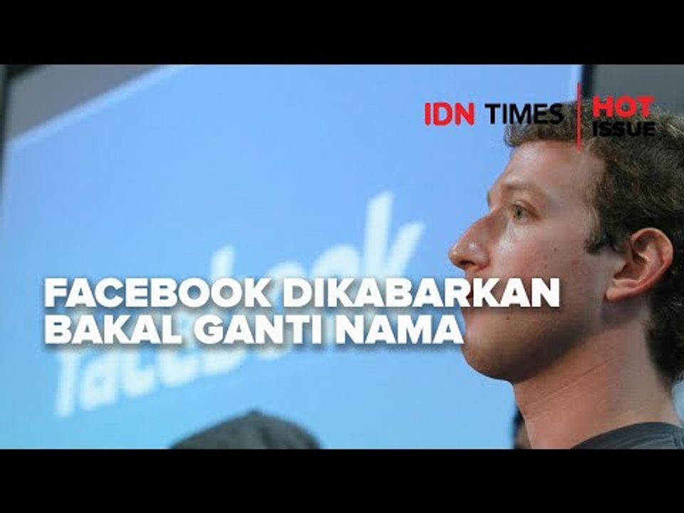 FACEBOOK DIKABARKAN BAKAL GANTI NAMA, INI 5 INFO SEPUTAR REBRANDINGNYA
