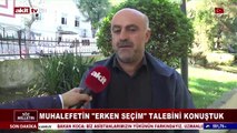 Muhalefetin 'Erken Seçim' talebini konuştuk