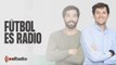 Fútbol es Radio: El Barça se la juega en Champions y el posible adiós de Emery