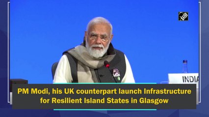 PM Modi, his UK counterpart launch Infrastructure for Resilient Island States in Glasgow