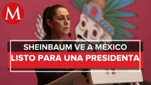 México está preparado para tener una presidenta _desde hace mucho__ Sheinbaum