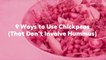 9 Ways to Use Chickpeas (That Don't Involve Hummus)
