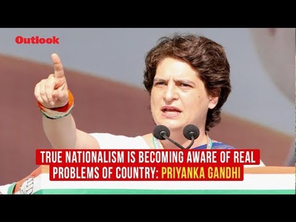 True Nationalism Is Becoming Aware Of Real Problems Of Country: Priyanka Gandhi