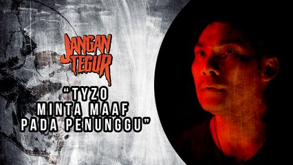 Jangan Tegur - Tyzo Minta Maaf Pada 'Penunggu'