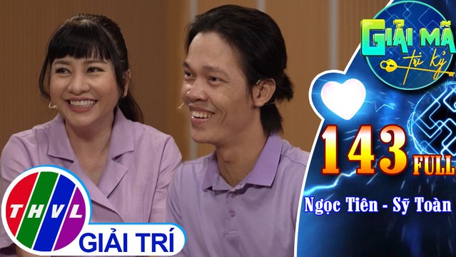 Giải mã tri kỷ - Tập 143 FULL: MC Ngọc Tiên - Diễn viên Sỹ Toàn