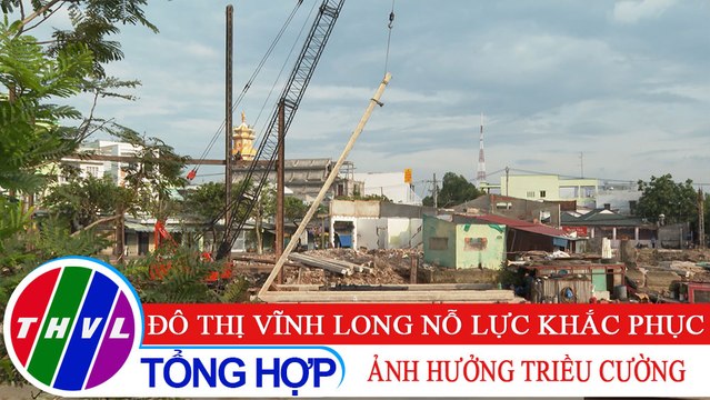 Văn minh đô thị: Đô thị Vĩnh Long nỗ lực khắc phục ảnh hưởng triều cường