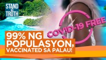 99% ng populasyon, vaccinated sa Palau! | Stand for Truth