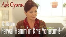 Feryal Hanım'ın kriz yönetimi! - Aşk Oyunu 15. Bölüm