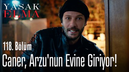 Caner, Arzu'nun evine giriyor! - Yasak Elma 118. Bölüm