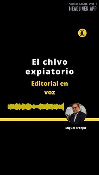 EDITORIAL: El chivo expiatorio