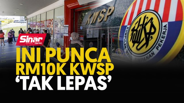 Ini punca RM10K KWSP 'tak lepas'