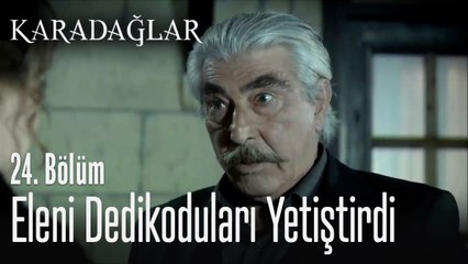 Eleni dedikoduları yetiştirdi - Karadağlar 24. Bölüm
