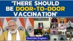 PM Modi asks state officials to take Covid vaccination drive door-to-door | 2nd dose | Oneindia News