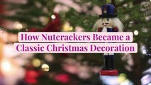 How Nutcrackers Became a Classic Christmas Decoration