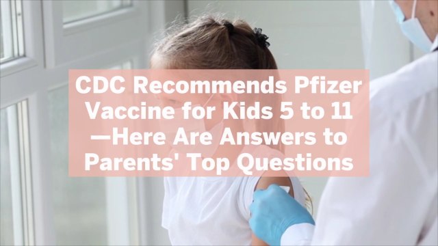 CDC Recommends Pfizer Vaccine for Kids 5 to 11—Here Are Answers to Parents' Top 8 Questions