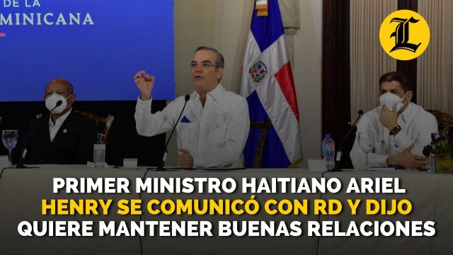Primer ministro haitiano Ariel Henry se comunicó con RD y dijo quiere mantener buenas relaciones