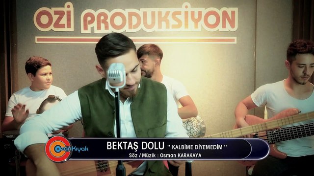 BEKTAŞ DOLU & KALBİME DİYEMEDİM (Söz-Müzik: Osman KARAKAYA / OsKar)