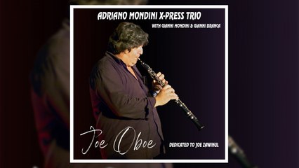 Adriano Mondini X-Press Trio - Joe Oboe ( Dedicated to Joe Zawinul )