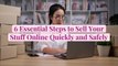 6 Essential Steps to Sell Your Stuff Online Quickly and Safely