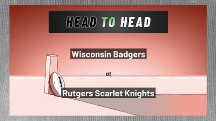 Wisconsin Badgers at Rutgers Scarlet Knights: Over/Under