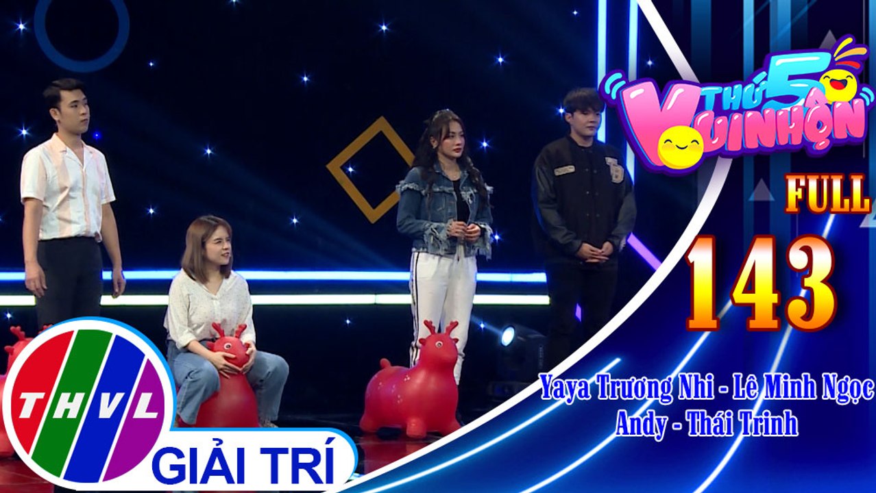 Thứ 5 vui nhộn - Tập 143 FULL: Diễn viên, ca sĩ Yaya Trương Nhi - MC Lê Minh Ngọc, nhạc sĩ Andy - Ca sĩ Thái Trinh