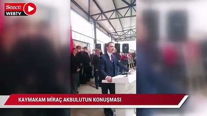 Kaymakam Miraç Akbulut'un konuşması